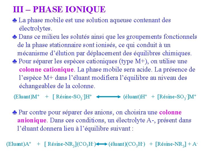 III – PHASE IONIQUE ♣ La phase mobile est une solution aqueuse contenant des