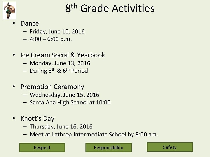 8 th Grade Activities • Dance – Friday, June 10, 2016 – 4: 00