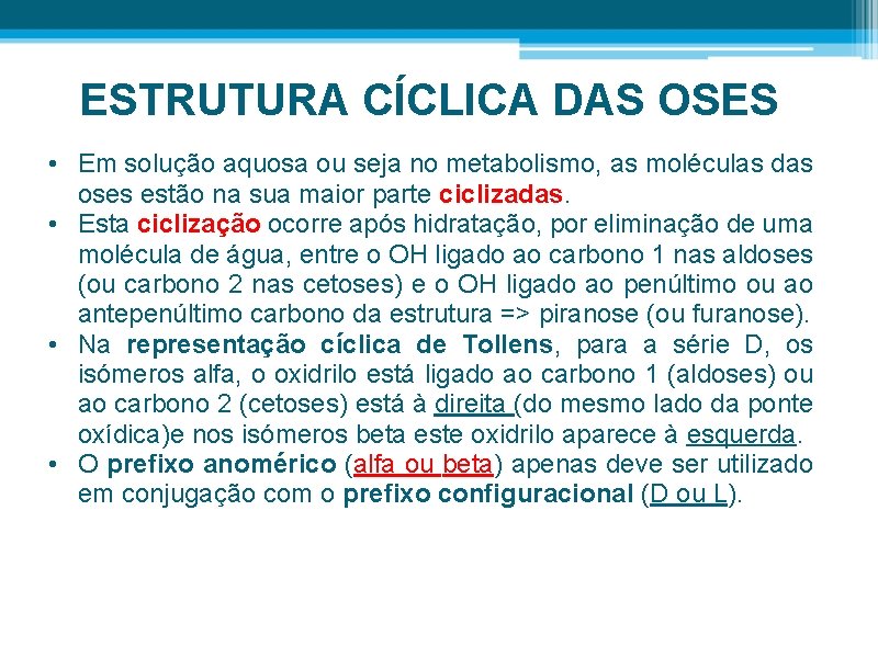 ESTRUTURA CÍCLICA DAS OSES • Em solução aquosa ou seja no metabolismo, as moléculas