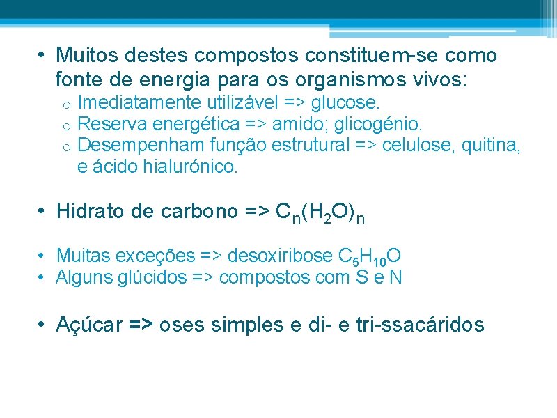  • Muitos destes compostos constituem-se como fonte de energia para os organismos vivos: