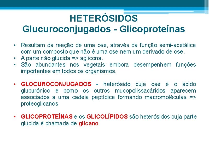 HETERÓSIDOS Glucuroconjugados - Glicoproteínas • Resultam da reação de uma ose, através da função