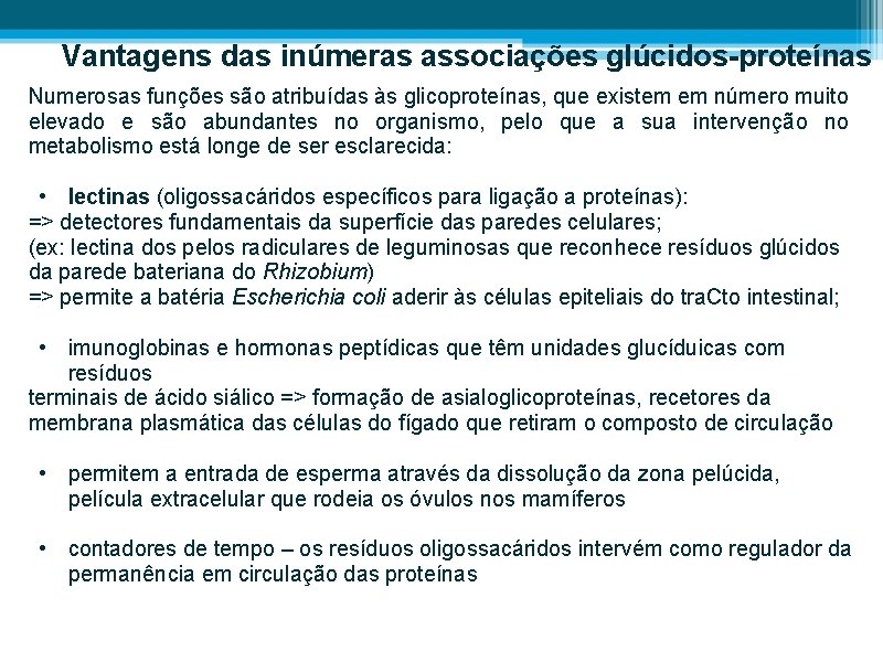 Vantagens das inúmeras associações glúcidos-proteínas Numerosas funções são atribuídas às glicoproteínas, que existem em