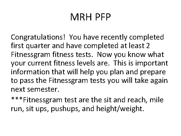 MRH PFP Congratulations! You have recently completed first quarter and have completed at least