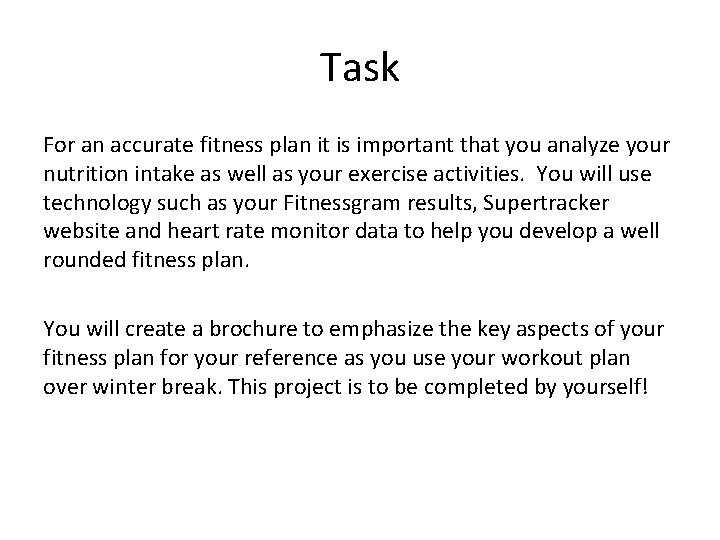 Task For an accurate fitness plan it is important that you analyze your nutrition