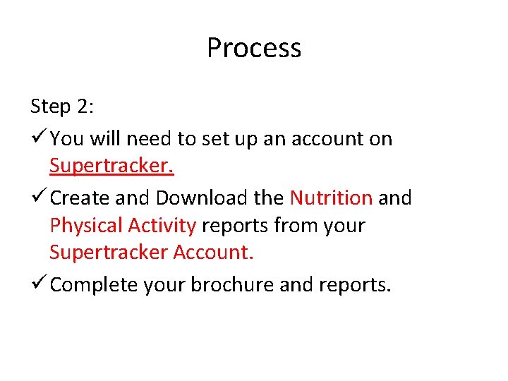 Process Step 2: ü You will need to set up an account on Supertracker.