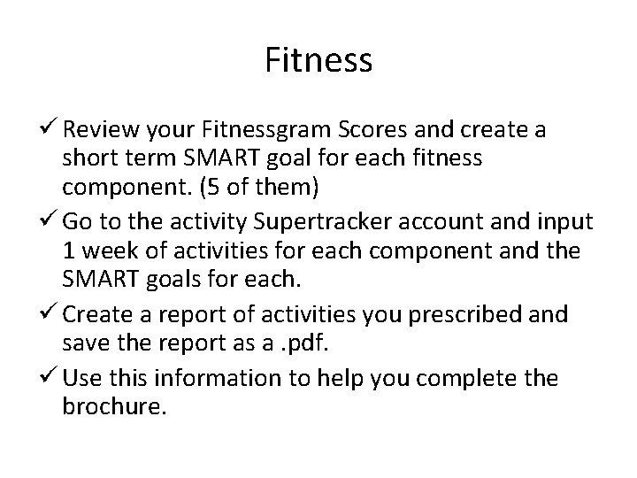 Fitness ü Review your Fitnessgram Scores and create a short term SMART goal for