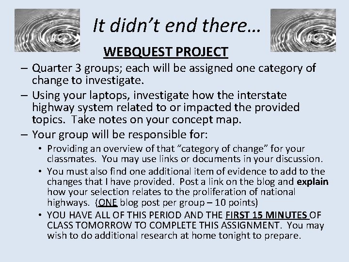 It didn’t end there… WEBQUEST PROJECT – Quarter 3 groups; each will be assigned