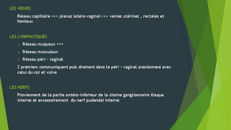 LES VEINES Réseau capillaire >>> plexus latéro-vaginal >>> veines utérines , rectales et honteux