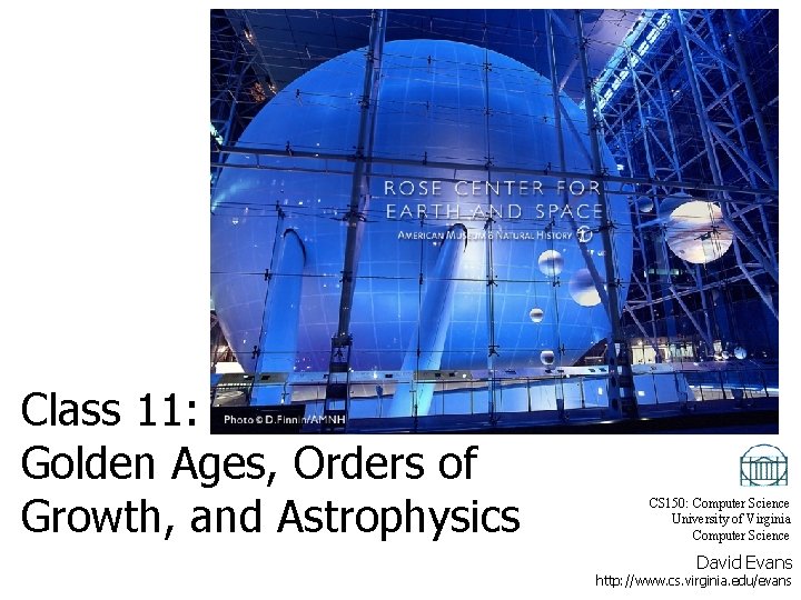 Class 11: Golden Ages, Orders of Growth, and Astrophysics CS 150: Computer Science University