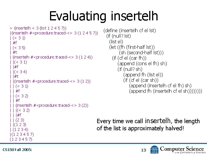 Evaluating insertelh > (insertelh < 3 (list 1 2 4 5 7)) (define (insertelh