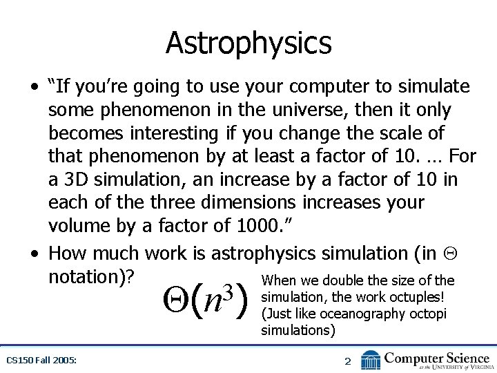 Astrophysics • “If you’re going to use your computer to simulate some phenomenon in