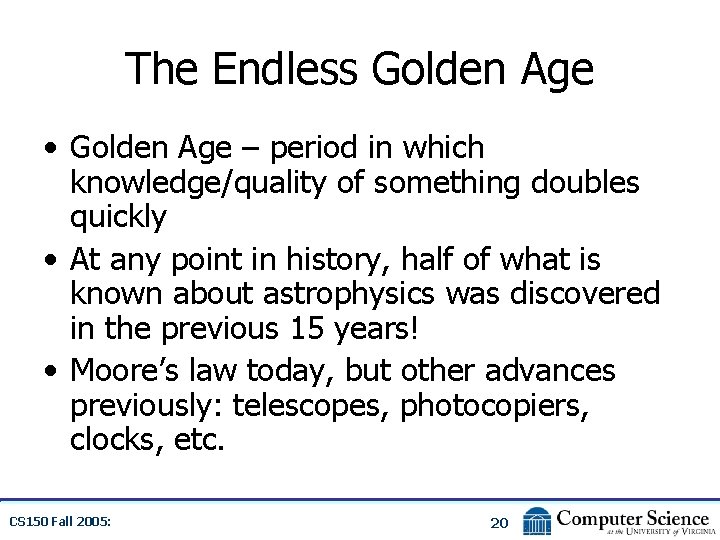 The Endless Golden Age • Golden Age – period in which knowledge/quality of something