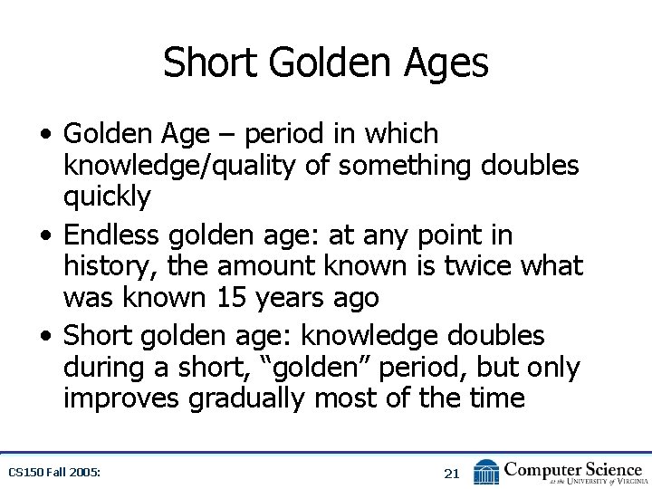 Short Golden Ages • Golden Age – period in which knowledge/quality of something doubles
