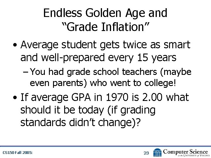 Endless Golden Age and “Grade Inflation” • Average student gets twice as smart and