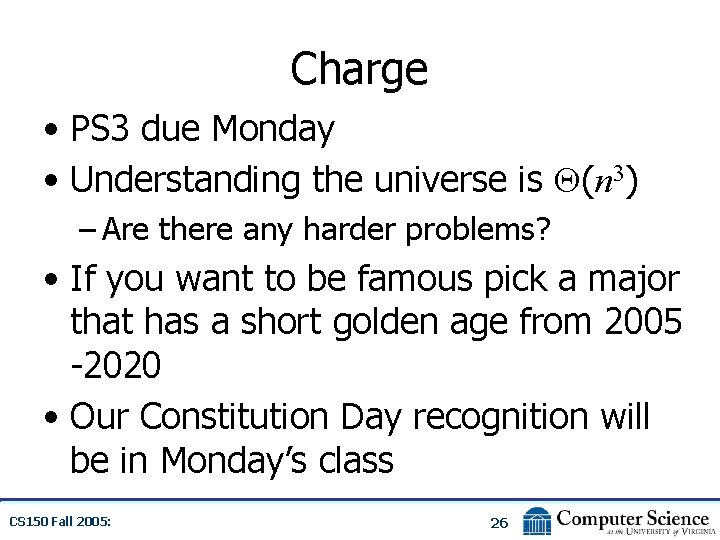 Charge • PS 3 due Monday • Understanding the universe is (n 3) –