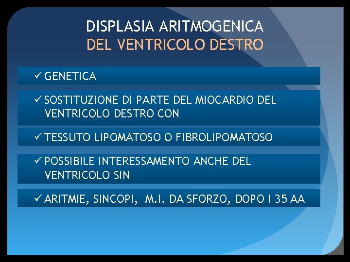 DISPLASIA ARITMOGENICA DEL VENTRICOLO DESTRO ü GENETICA ü SOSTITUZIONE DI PARTE DEL MIOCARDIO DEL