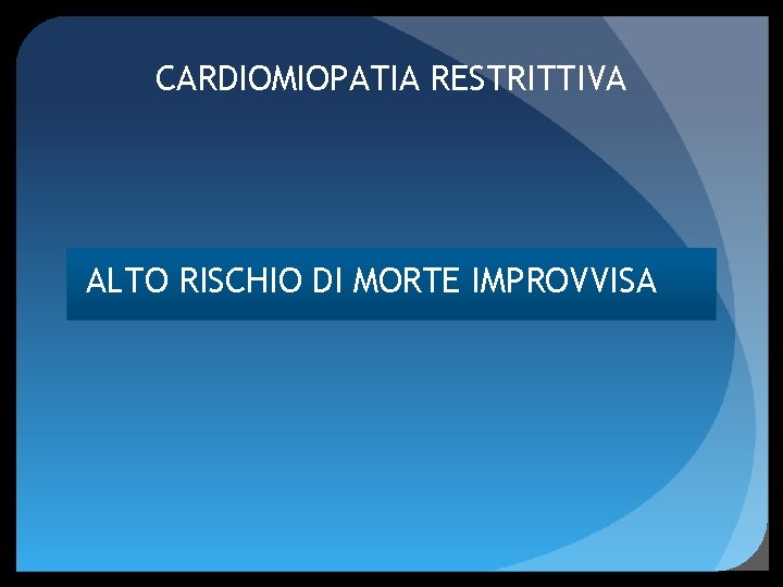 CARDIOMIOPATIA RESTRITTIVA ALTO RISCHIO DI MORTE IMPROVVISA 