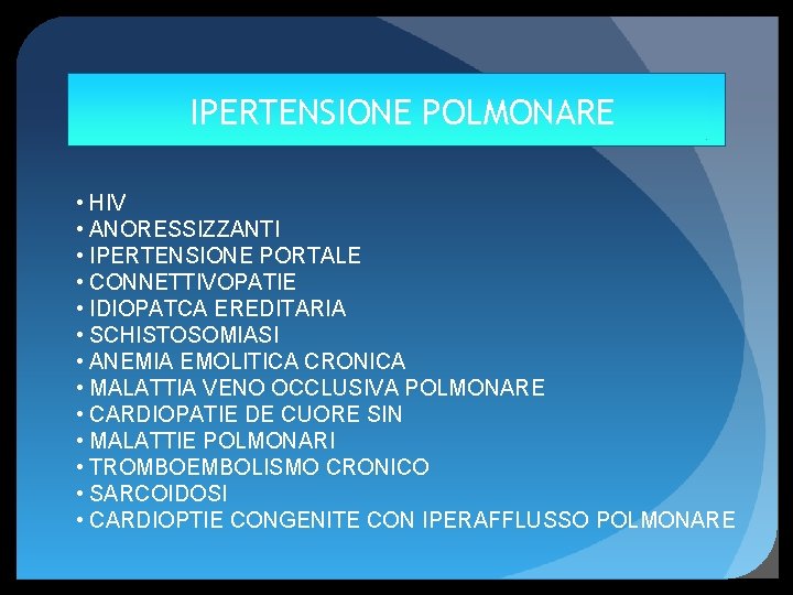 IPERTENSIONE POLMONARE • HIV • ANORESSIZZANTI • IPERTENSIONE PORTALE • CONNETTIVOPATIE • IDIOPATCA EREDITARIA