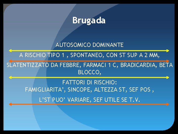 Brugada AUTOSOMICO DOMINANTE A RISCHIO TIPO 1 , SPONTANEO, CON ST SUP A 2