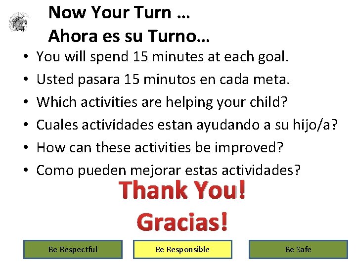  • • • Now Your Turn … Ahora es su Turno… You will