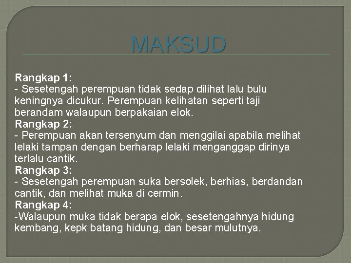 MAKSUD Rangkap 1: - Sesetengah perempuan tidak sedap dilihat lalu bulu keningnya dicukur. Perempuan
