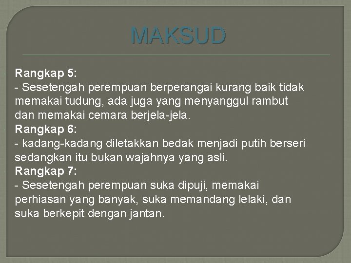 MAKSUD Rangkap 5: - Sesetengah perempuan berperangai kurang baik tidak memakai tudung, ada juga