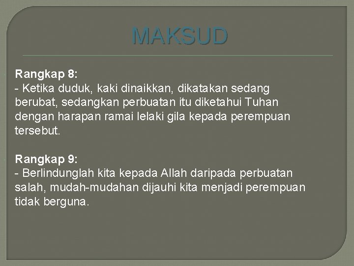MAKSUD Rangkap 8: - Ketika duduk, kaki dinaikkan, dikatakan sedang berubat, sedangkan perbuatan itu