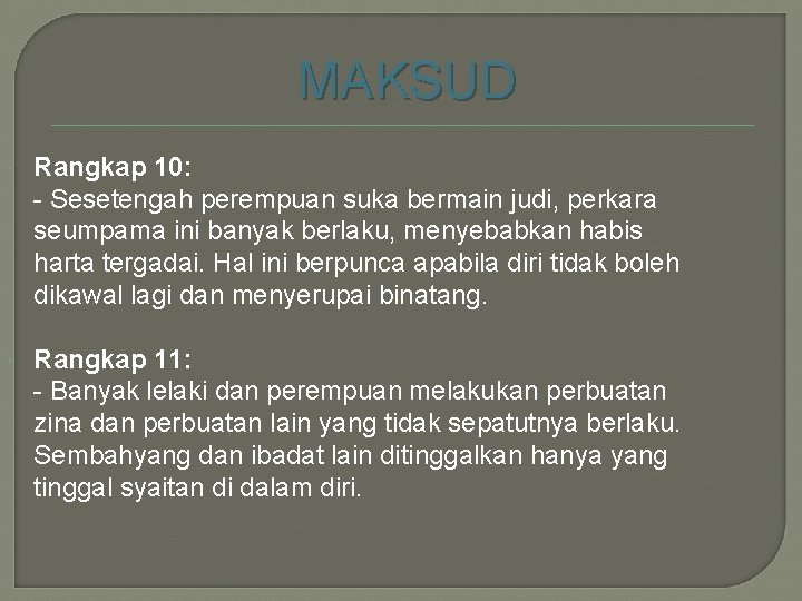 MAKSUD Rangkap 10: - Sesetengah perempuan suka bermain judi, perkara seumpama ini banyak berlaku,