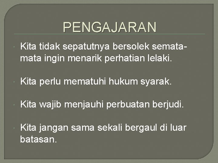 PENGAJARAN Kita tidak sepatutnya bersolek semata ingin menarik perhatian lelaki. Kita perlu mematuhi hukum