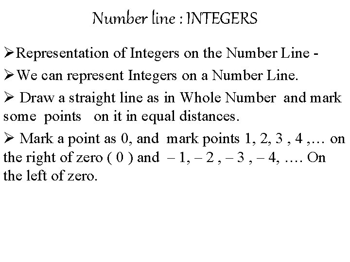 Number line : INTEGERS ØRepresentation of Integers on the Number Line ØWe can represent