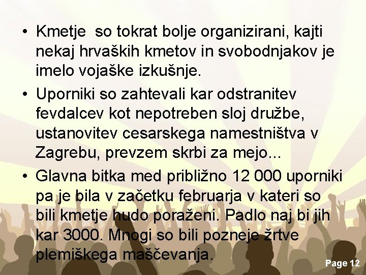  • Kmetje so tokrat bolje organizirani, kajti nekaj hrvaških kmetov in svobodnjakov je