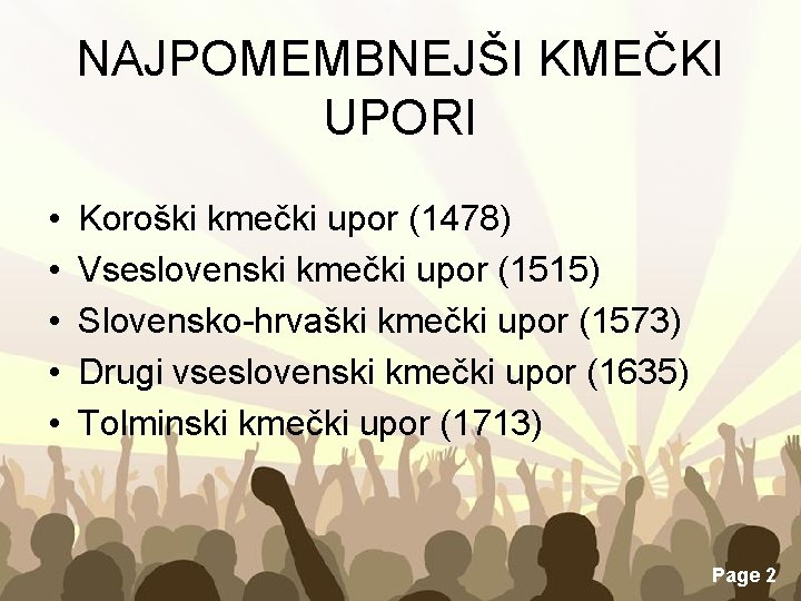 NAJPOMEMBNEJŠI KMEČKI UPORI • • • Koroški kmečki upor (1478) Vseslovenski kmečki upor (1515)