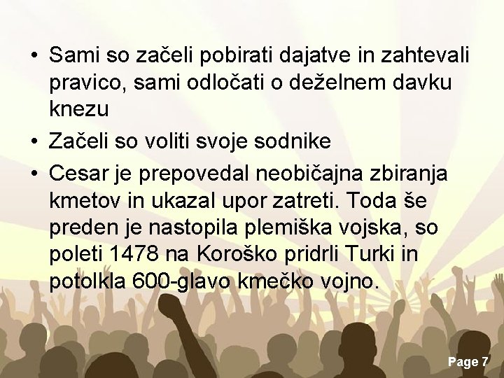  • Sami so začeli pobirati dajatve in zahtevali pravico, sami odločati o deželnem