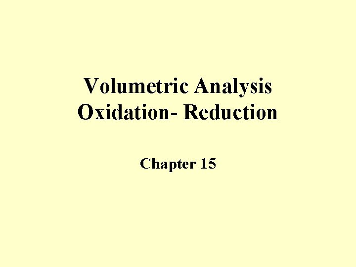 Volumetric Analysis Oxidation- Reduction Chapter 15 