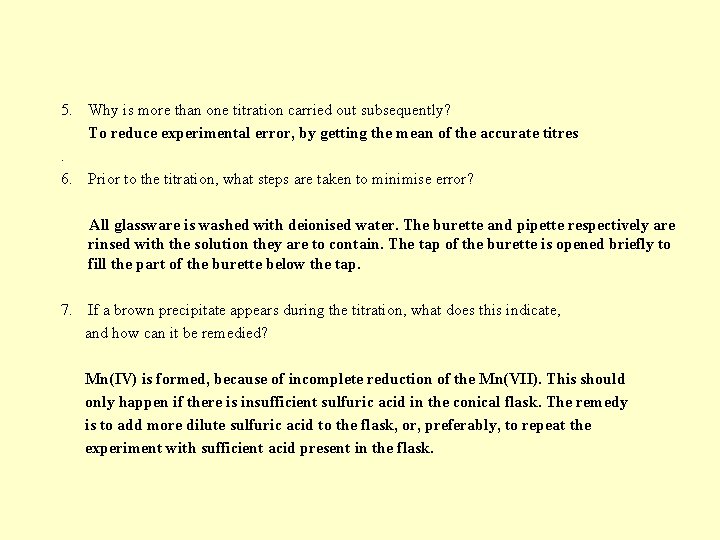 5. Why is more than one titration carried out subsequently? To reduce experimental error,