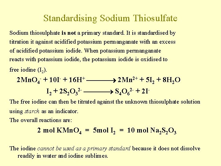 Standardising Sodium Thiosulfate Sodium thiosulphate is not a primary standard. It is standardised by