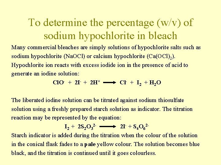 To determine the percentage (w/v) of sodium hypochlorite in bleach Many commercial bleaches are