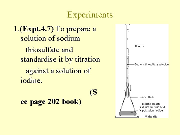 Experiments 1. (Expt. 4. 7) To prepare a solution of sodium thiosulfate and standardise