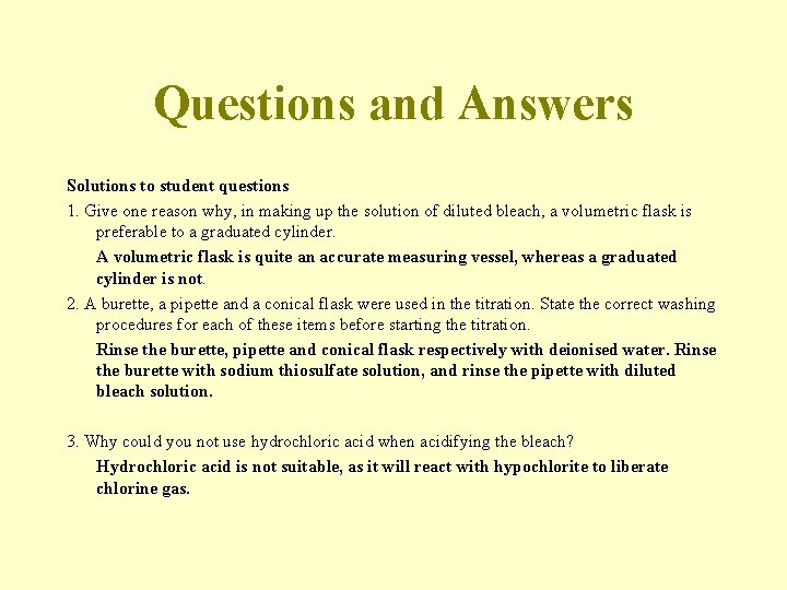 Questions and Answers Solutions to student questions 1. Give one reason why, in making
