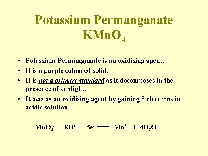 Potassium Permanganate KMn. O 4 • Potassium Permanganate is an oxidising agent. • It