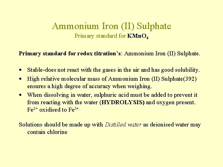 Ammonium Iron (II) Sulphate Primary standard for KMn. O 4 Primary standard for redox