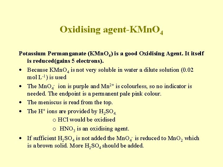 Oxidising agent-KMn. O 4 Potassium Permanganate (KMn. O 4) is a good Oxidising Agent.