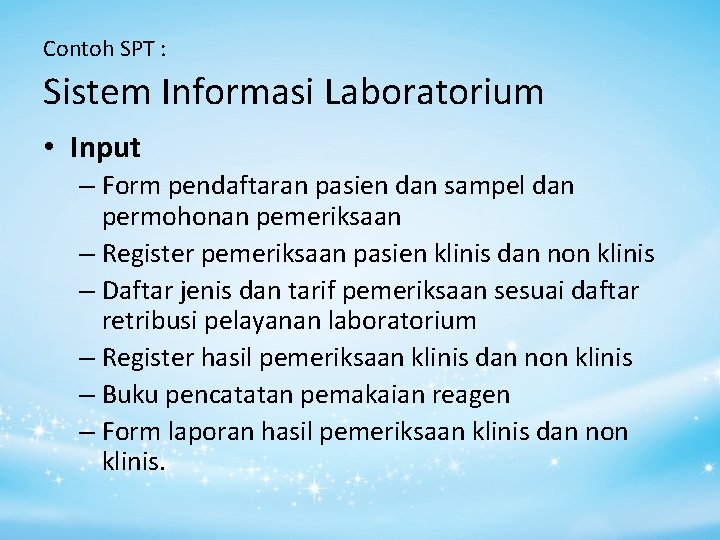 Contoh SPT : Sistem Informasi Laboratorium • Input – Form pendaftaran pasien dan sampel