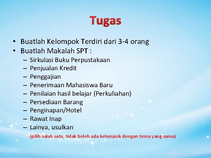 Tugas • Buatlah Kelompok Terdiri dari 3 -4 orang • Buatlah Makalah SPT :