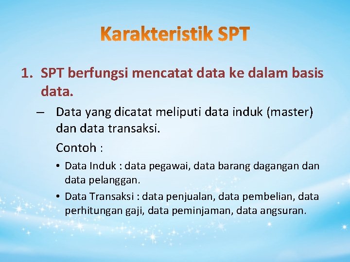 1. SPT berfungsi mencatat data ke dalam basis data. – Data yang dicatat meliputi