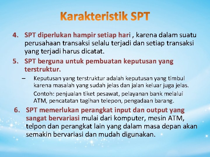 4. SPT diperlukan hampir setiap hari har , karena dalam suatu perusahaan transaksi selalu