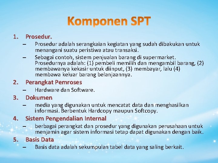 1. Prosedur. – – Prosedur adalah serangkaian kegiatan yang sudah dibakukan untuk menangani suatu