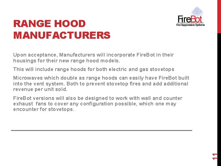 RANGE HOOD MANUFACTURERS Upon acceptance, Manufacturers will incorporate Fire. Bot in their housings for