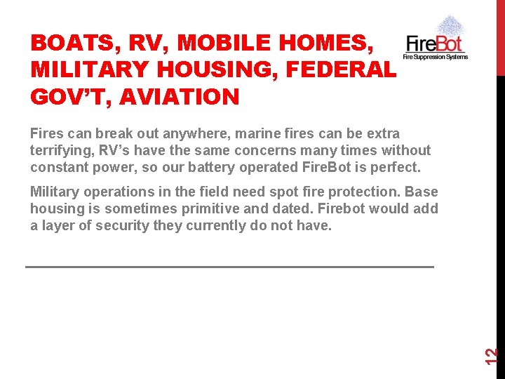 BOATS, RV, MOBILE HOMES, MILITARY HOUSING, FEDERAL GOV’T, AVIATION Fires can break out anywhere,