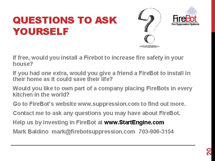 QUESTIONS TO ASK YOURSELF If free, would you install a Firebot to increase fire